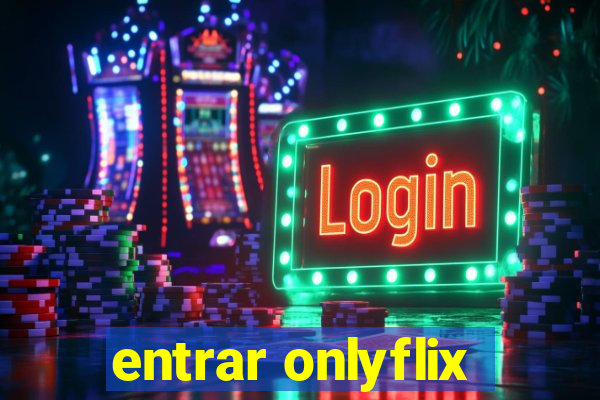 entrar onlyflix